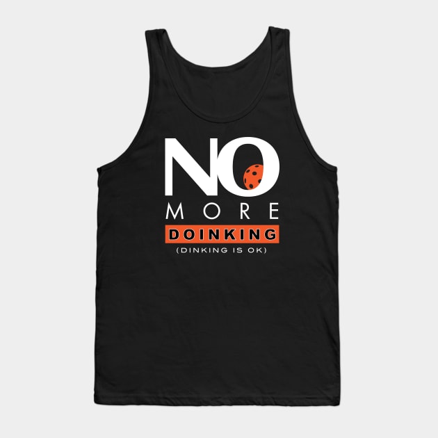Funny Pickleball Pun No Doinking Tank Top by whyitsme